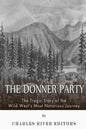 The Donner Party: The Tragic Story of the Wild West's Most Notorious Journey - Paperback
