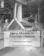Gold Mining in Eastern Oregon - Paperback