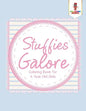 Stuffies Galore: Coloring Book for 4 Year Old Girls - Paperback