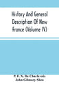 History And General Description Of New France (Volume Iv) - Paperback