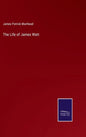 The Life of James Watt - Hardcover