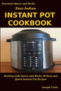 Easy Indian Instant Pot Cookbook: Healing with Spices and Herbs: 50 Quick and Easy Instant Pot Recipes - Paperback