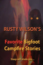 Rusty Wilson's Favorite Bigfoot Campfire Stories - Paperback