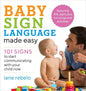 Baby Sign Language Made Easy: 101 Signs to Start Communicating with Your Child Now - Paperback