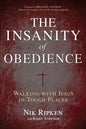 The Insanity of Obedience: Walking with Jesus in Tough Places - Paperback
