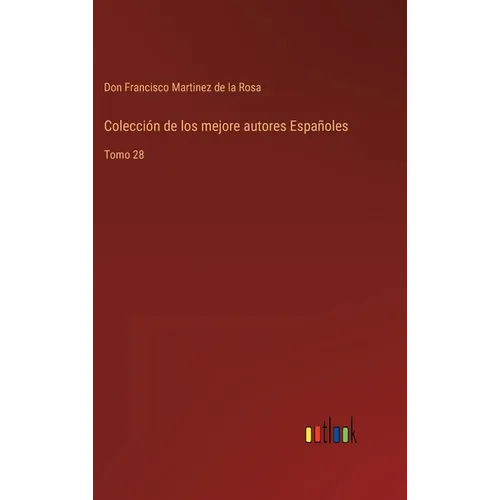 Colección de los mejore autores Españoles: Tomo 28 - Hardcover