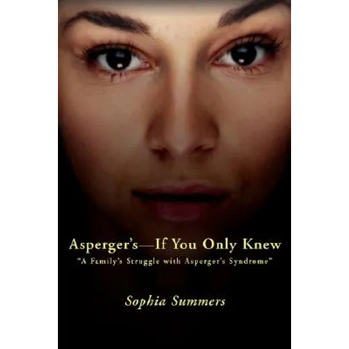 Asperger's-If You Only Knew: A Family's Struggle with Asperger's Syndrome - Paperback