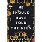 He Should Have Told the Bees - Hardcover