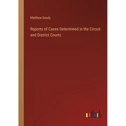 Reports of Cases Determined in the Circuit and District Courts - Paperback