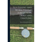 Fly-Fishing and Worm-Fishing for Salmon, Trout and Grayling - Hardcover