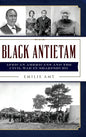 Black Antietam: African Americans and the Civil War in Sharspburg - Hardcover