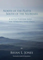 North of the Platte, South of the Niobrara: A Little Further Into the Nebraska Sand Hills - Paperback