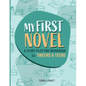 My First Novel: A Story Plotting Workbook for Tweens & Teens - Paperback