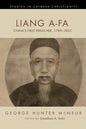 Liang A-Fa: China's First Preacher, 1789-1855 - Hardcover