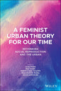 A Feminist Urban Theory for Our Time: Rethinking Social Reproduction and the Urban - Paperback
