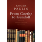 From Goethe to Gundolf: Essays on German Literature and Culture - Paperback