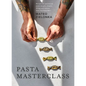 Pasta Masterclass: Recipes for Spectacular Pasta Doughs, Shapes, Fillings and Sauces, from the Pasta Man - Hardcover