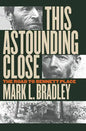 This Astounding Close: The Road to Bennett Place - Paperback