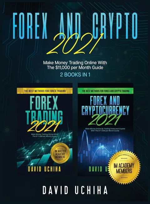 Forex And Crypto 2021: Make Money Trading Online With The $11,000 per Month Guide (2 Books In 1) - Hardcover