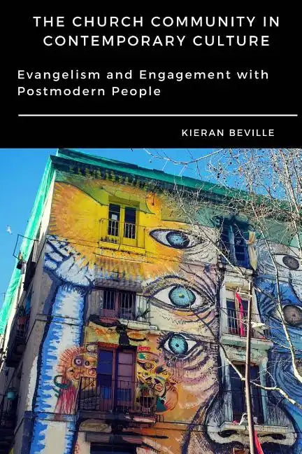 The Church Community in Contemporary Culture: Evangelism and Engagement with Postmodern People - Paperback