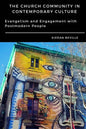The Church Community in Contemporary Culture: Evangelism and Engagement with Postmodern People - Paperback