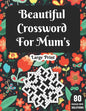 Beautiful Crossword For Mum's: Wonderful Crossword Game Book For Adults Mums And Senior Women With 80 Large Print Puzzles And Solutions - Paperback
