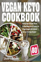 Vegan Keto Cookbook: 80 Amazing Vegan Ketogenic Recipes for Rapid Weight Loss & a Healthy Life - A Vegan Ketogenic Diet Cookbook (Best Low - Paperback