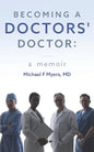 Becoming a Doctors' Doctor: A Memoir - Paperback