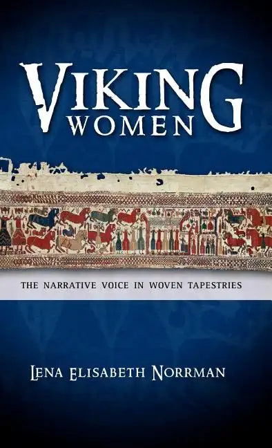 Viking Women: The Narrative Voice in Woven Tapestries - Hardcover