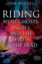 Riding with Ghosts, Angels, and the Spirits of the Dead - Paperback