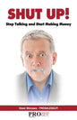 Shut Up! Stop Talking and Start Making Money: A Sales Book - 100% Practical Sales Techniques - Increase Your Sales by Listening, Not Talking! - Paperback