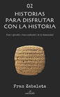 02 Historias para disfrutar con la historia: Cinco episodios trascendentales de la humanidad - Paperback