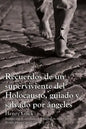 Recuerdos de un superviviente del Holocausto, guiado y salvado por ángeles - Paperback