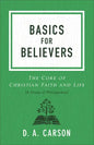 Basics for Believers: The Core of Christian Faith and Life - Paperback