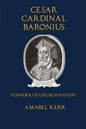 Cesar Cardinal Baronius: Founder of Church History - Paperback