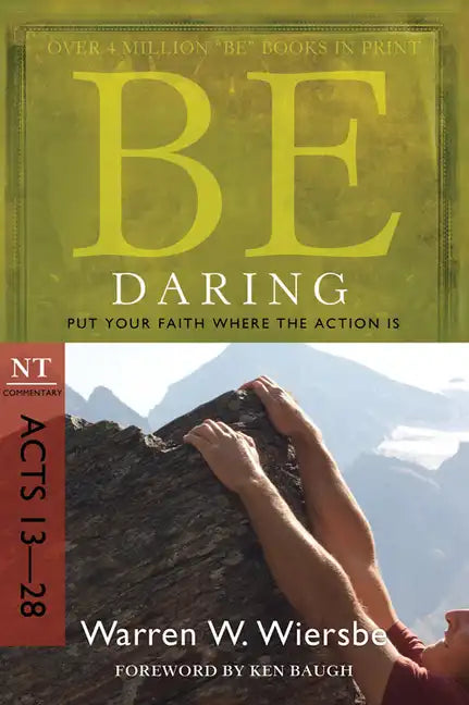 Be Daring: Put Your Faith Where the Action Is: NT Commentary Acts 13-28 - Paperback
