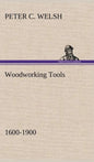 Woodworking Tools 1600-1900 - Hardcover