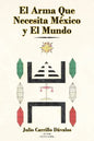 El Arma Que Necesita México y El Mundo - Paperback