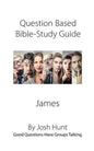 Discussion-based Bible Study Guide--James: Good Questions Have Groups Talking - Paperback
