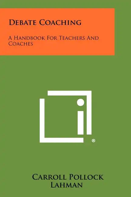 Debate Coaching: A Handbook For Teachers And Coaches - Paperback