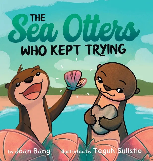 The Sea Otters Who Kept Trying - Hardcover
