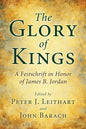 The Glory of Kings: A Festschrift in Honor of James B. Jordan - Paperback