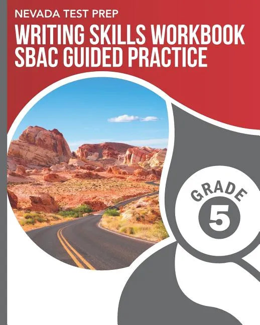 NEVADA TEST PREP Writing Skills Workbook SBAC Guided Practice Grade 5: Preparation for the Smarter Balanced Assessments - Paperback