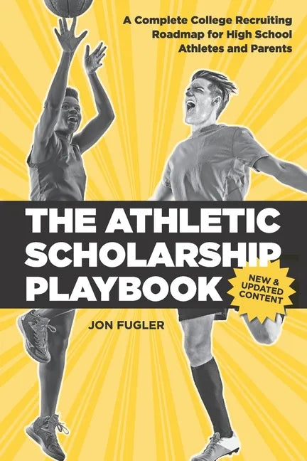 The Athletic Scholarship Playbook: A Complete College Recruiting Roadmap for High School Athletes and Parents - Paperback