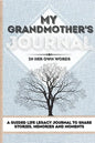My Grandmother's Journal: A Guided Life Legacy Journal To Share Stories, Memories and Moments 7 x 10 - Hardcover