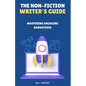 The Non-Fiction Writer's Guide: Mastering Engaging Narratives - Paperback
