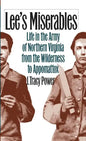 Lee's Miserables: Life in the Army of Northern Virginia from the Wilderness to Appomattox - Paperback