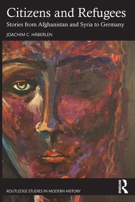 Citizens and Refugees: Stories from Afghanistan and Syria to Germany - Paperback
