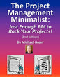 The Project Management Minimalist: Just Enough PM to Rock Your Projects! - Paperback