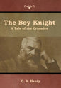 The Boy Knight: A Tale of the Crusades - Hardcover